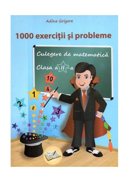 1000 exerciții și probleme. Culegere de matematică pentru clasa a II-a - Adina Grigore - Ars Libri
