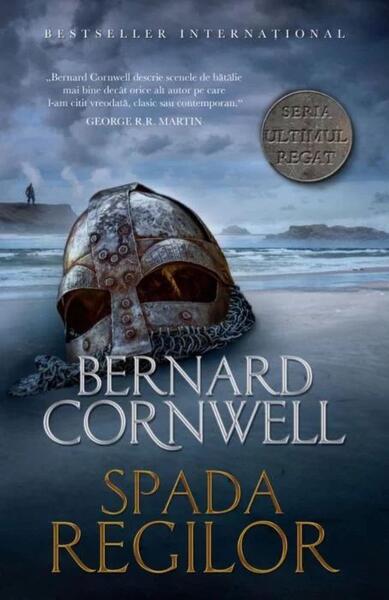 Spada regilor. Seria Ultimul regat. Vol.12 - Bernard Cornwell - Litera