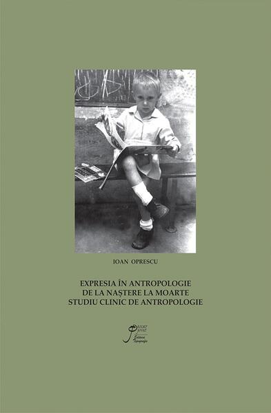 Expresia în antropologie. De la naștere la moarte (RESIGILAT) - Ioan Oprescu - Oscar Print