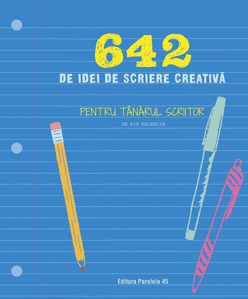 642 de idei de scriere creativă pentru tânărul scriitor - 826 Valencia - Paralela 45