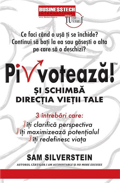Pivotează și schimbă direcția vieții tale! - Sam Silverstein - Businesstech