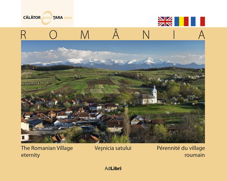 România. Veşnicia satului (ed. trilingvă) - Mariana Pascaru - Ad Libri