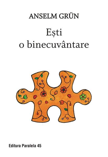 Ești o binecuvântare - Anselm Grün - Paralela 45