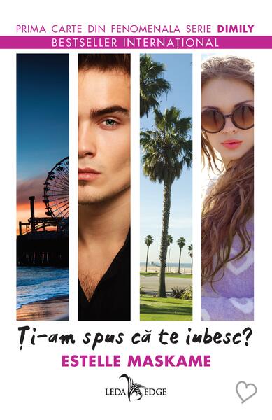 Ți-am spus că te iubesc? DIMILY (Vol. 1) - Estelle Maskame - Leda