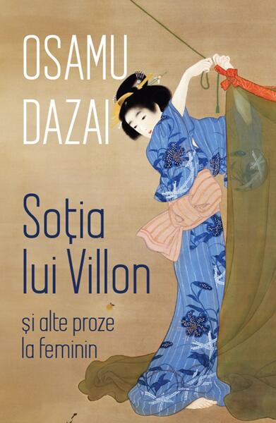 Soția lui Villon și alte proze la feminin - Osamu Dazai - Alice Books