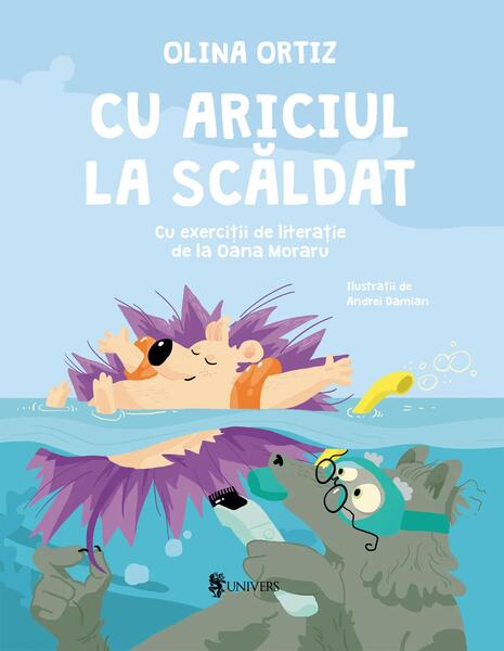 Cu ariciul la scăldat - Olina Ortiz - Univers