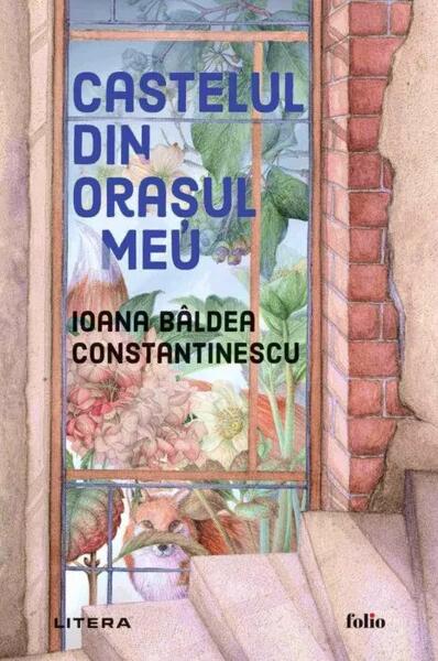 Castelul din orașul meu - Ioana Bâldea Constantinescu - Litera