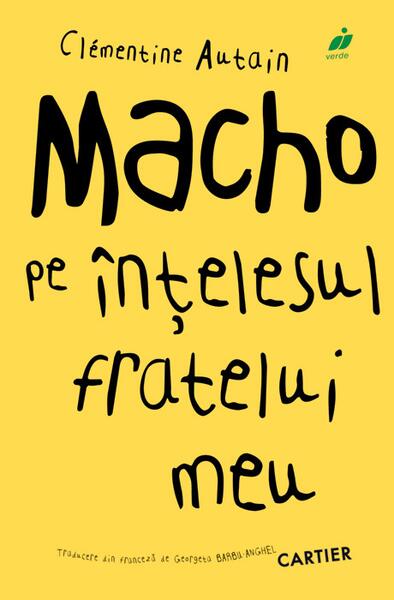 Macho pe înțelesul fratelui meu - Clémantine Autain - Cartier