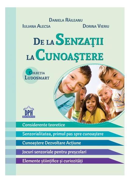 De la senzații la cunoaștere - teorie și jocuri - Daniela Răileanu, Dorina Vieriu, Iuliana Alecsa - Didactica Publishing House