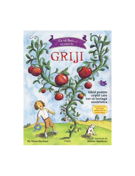 Ce să faci... să scapi de griji - Dawn Huebner - Trei