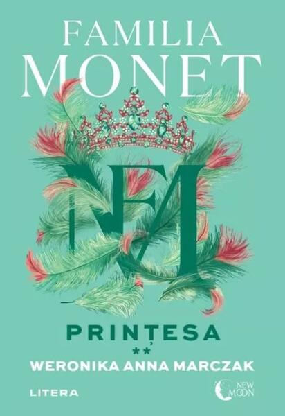 Familia Monet. Prințesa. Partea II (Vol. 3) - Weronika Anna Marczak - Litera