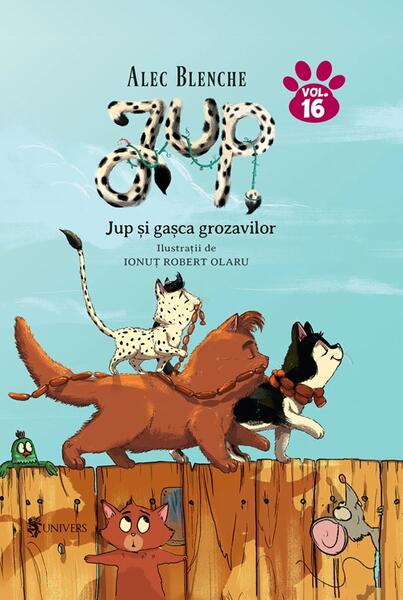 Jup și gașca grozavilor. Jup, un pisoi de soi (Vol. 16) - Alec Blenche - Univers