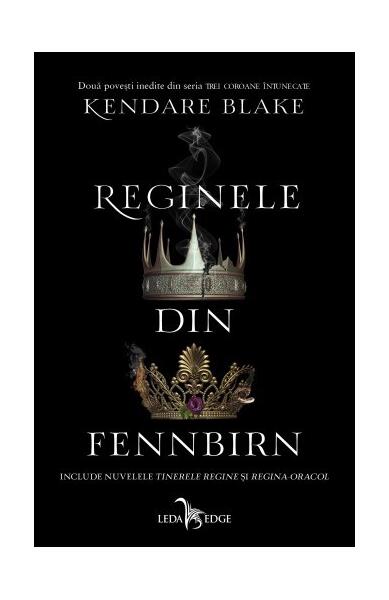 Reginele din Fennbirn (Vol. 0.1-0.2) - Kendare Blake - Leda