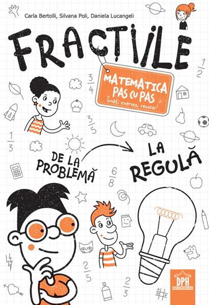 Fracțiile - Matematica pas cu pas - Carla Bertolli, Silvana Poli, Daniela Lucangeli - Didactica Publishing House