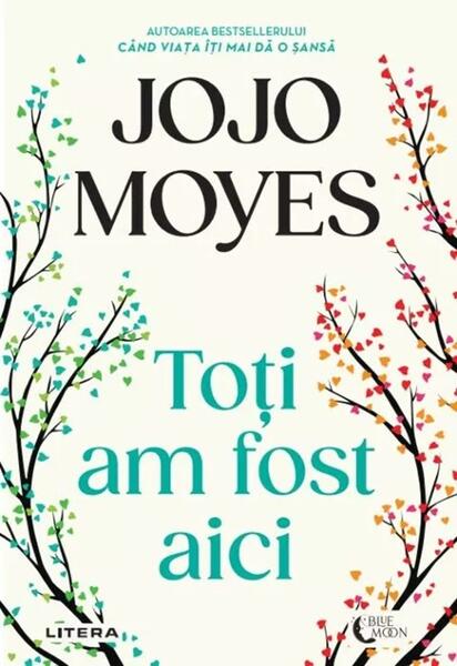 Toți am fost aici - Jojo Moyes - Litera