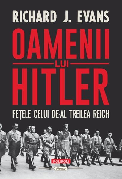 Oamenii lui Hitler - Paperback brosat - Richard J. Evans - Polirom