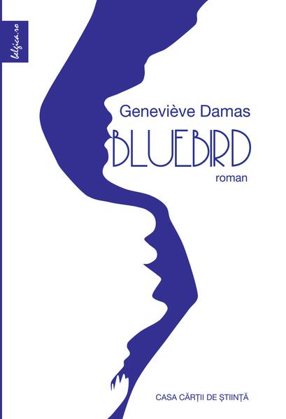 Bluebird - Geneviève Damas - Casa Cărţii de Ştiinţă