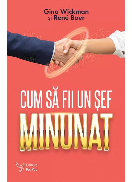 Cum să fii un șef minunat - Gino Wickman, René Boer - For You