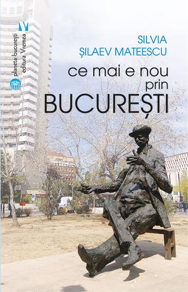 Ce mai e nou prin București - Silvia Șilaev Mateescu - Vremea