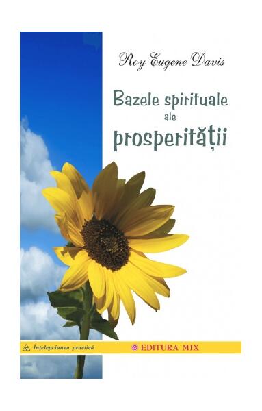 Bazele spirituale ale prosperităţii - Roy Eugene Davis - Mix
