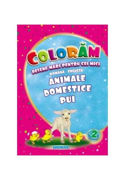 Animale domestice pui. Desene mari pentru cei mici română-engleză - Eurobookids