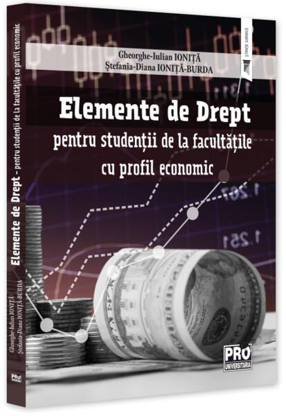 Elemente de Drept - pentru studenții de la facultățile cu profil economic - Pro Universitaria