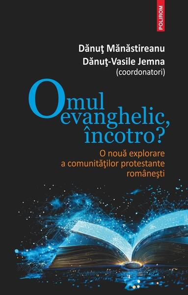 Omul evanghelic, încotro? - Dănuț Mănăstireanu, Dănuț Jemna - Polirom