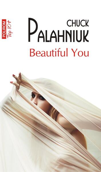 Beautiful You (Top 10+) - Chuck Palahniuk - Polirom