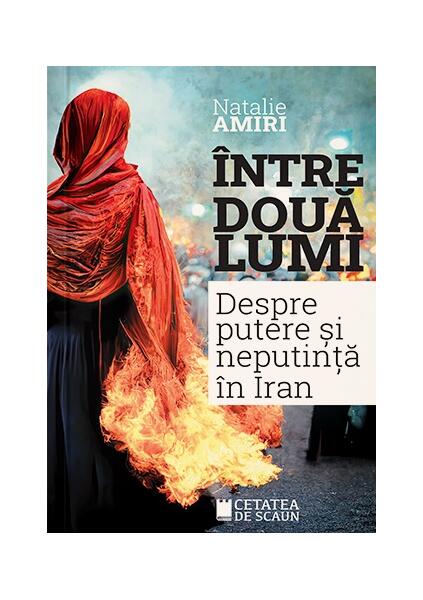 Între două lumi - Natalie Amiri - Cetatea de Scaun