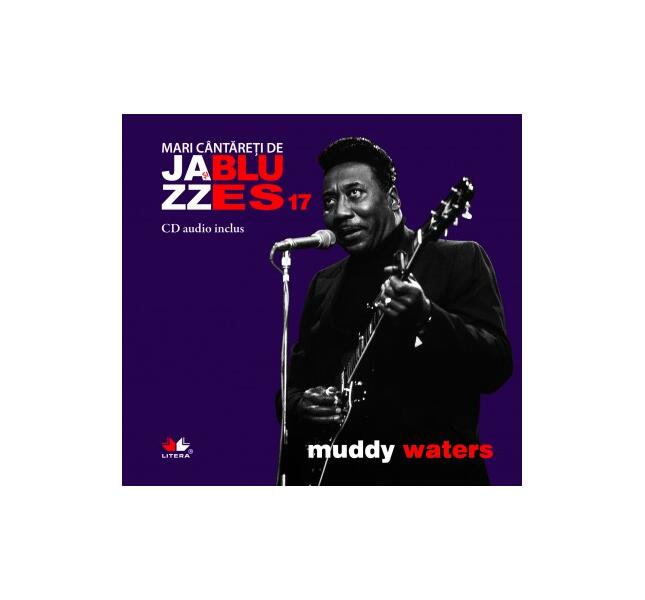 Muddy Waters. Mari cântăreţi de jazz şi blues (Vol. 17) - Muddy Waters - Litera