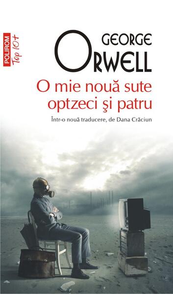 O mie nouă sute optzeci şi patru - George Orwell - Polirom