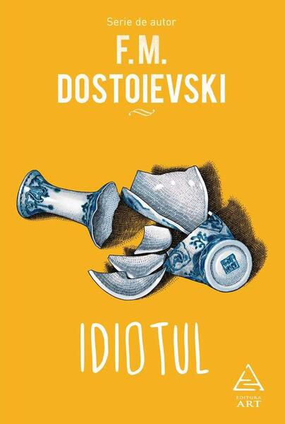 Idiotul - Feodor Mihailovici Dostoievski - Art