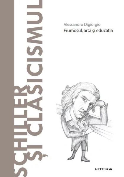 Schiller și Clasicismul (Vol. 75) - Alessandro Digiorgio - Litera