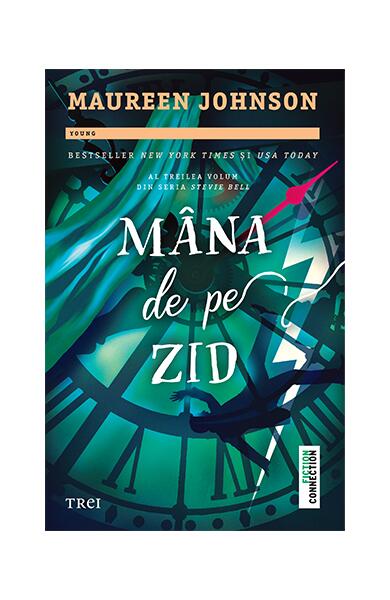 Mâna de pe zid (Vol. 3) - Maureen Johnson - Trei