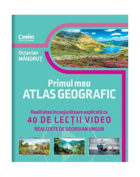 Primul meu atlas geografic - Octavian Mândruţ, Georgian Ungur - Corint