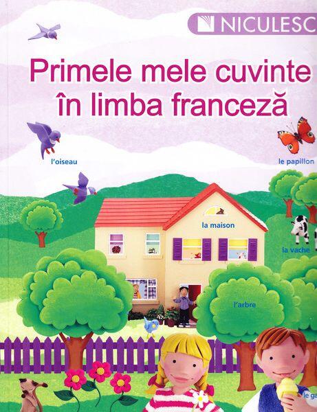 Primele mele cuvinte în limba franceză - Colectiv - Niculescu
