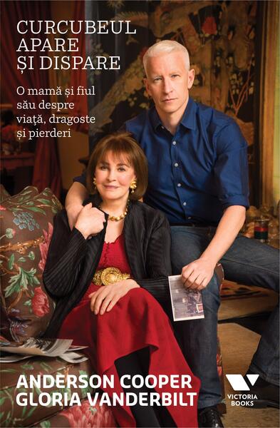 Curcubeul apare și dispare - Anderson Cooper, Gloria Vanderbilt - Victoria Books