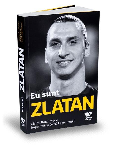 Eu sunt Zlatan - Zlatan Ibrahimović, David Lagercrantz - Victoria Books