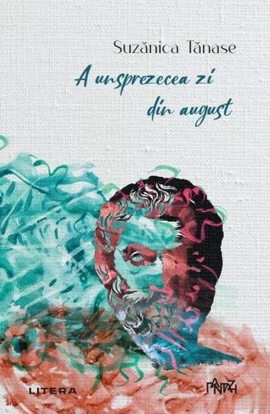 A unsprezecea zi din august - Suzănica Tănase - Litera