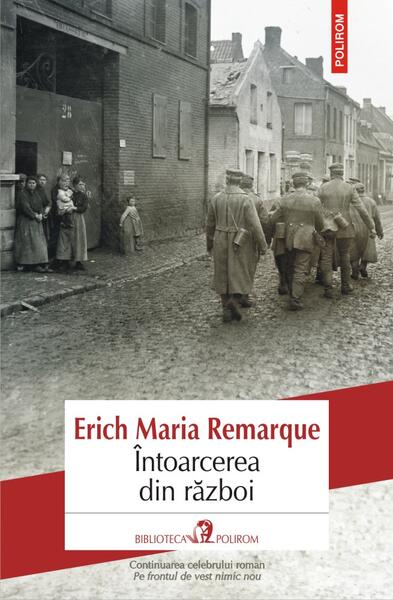Întoarcerea din război (Ediţia a II‑a) - Erich Maria Remarque - Polirom