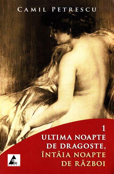 Ultima noapte de dragoste, întâia noapte de război (Vol. 1+2) - Camil Petrescu - Agora