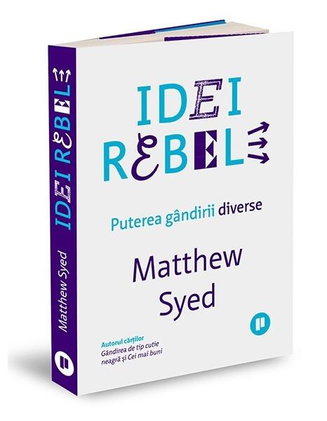 Idei rebele: Puterea gândirii diverse - Matthew Syed - Publica