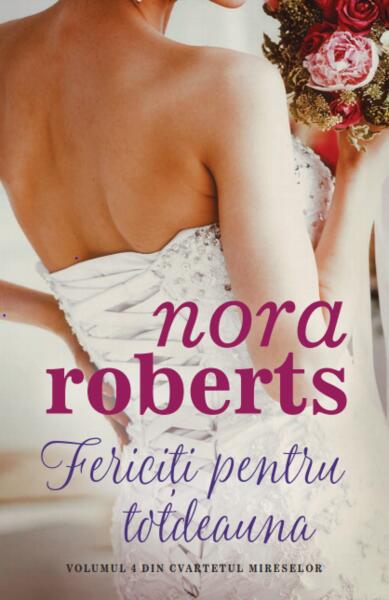 Fericiți pentru totdeauna. Seria Cvartetul mireselor (Vol. 4) - Nora Roberts - Litera