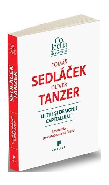 Lilith și demonii capitalului - Tomáš Sedláček, Oliver Tanzer - Publica