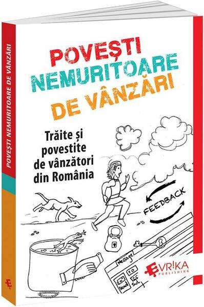 Povești Nemuritoare de Vânzări. Trăite și povestite de vânzători din România - Adrian Cioroianu - Evrika