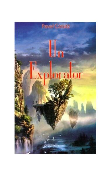 Un explorator - Pavel Coruț - Ştefan