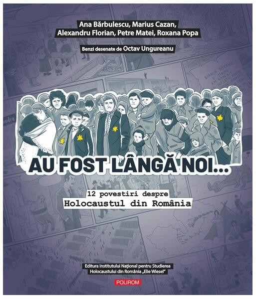 Au fost lângă noi… - Ana Bărbulescu, Marius Cazan, Alexandru Florian, Petre Matei, Roxana Popa - Polirom