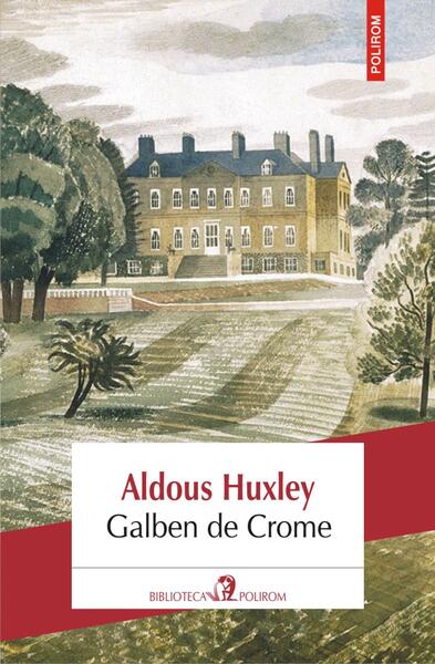 Galben de Crome - Aldous Huxley - Polirom