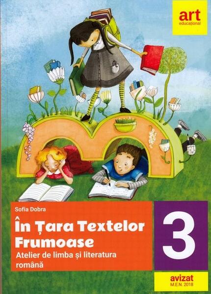 În țara textelor frumoase. Atelier de limba și literatură română. Clasa a III-a - Sofia Dobra - Art Klett