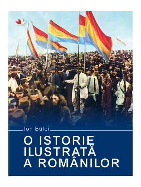 O istorie ilustrată a românilor - Ion Bulei - Litera